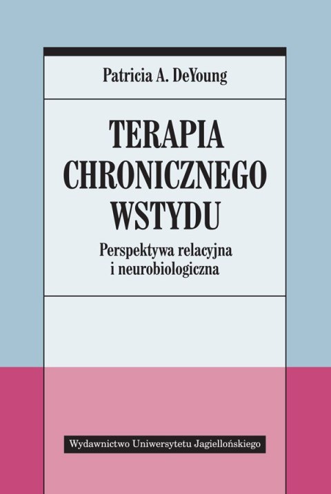 Terapia chronicznego wstydu perspektywa relacyjna i neurobiologiczna Terapia chronicznego wstydu perspektywa relacyjna i neurobiologiczna