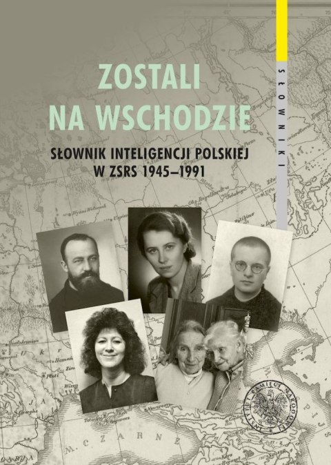 Zostali na Wschodzie. Słownik inteligencji polskiej w ZSRS 1945-1991. Tom 2 Zostali na Wschodzie. Słownik inteligencji polskiej w ZSRS 1945-1991. Tom 2