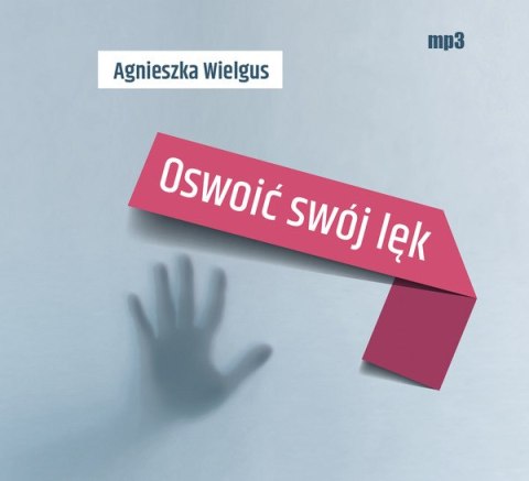 CD MP3 Oswoić swój lęk CD MP3 Oswoić swój lęk