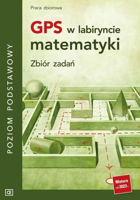 GPS w labiryncie matematyki Zbiór zadań poziom podstawowy GPS w labiryncie matematyki Zbiór zadań poziom podstawowy