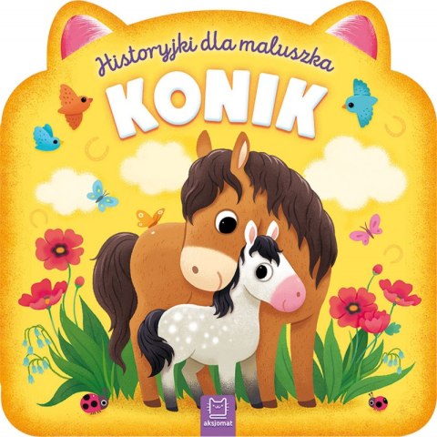 Konik. Historyjki dla maluszka Konik. Historyjki dla maluszka