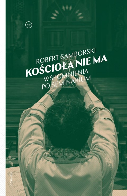 Kościoła nie ma. Wspomnienia po seminarium Kościoła nie ma. Wspomnienia po seminarium