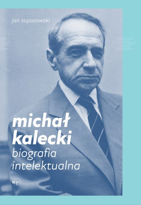 Michał Kalecki. Biografia intelektualna Michał Kalecki. Biografia intelektualna