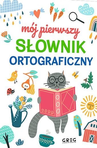Mój pierwszy słownik ortograficzny Mój pierwszy słownik ortograficzny