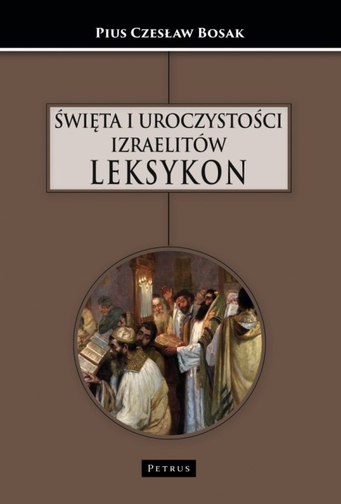 Święta i uroczystości Izraelitów. Leksykon Święta i uroczystości Izraelitów. Leksykon