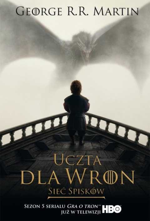Uczta dla wron. Sieć spisków. Pieśń lodu i ognia. Tom 4. Część 2 (okładka filmowa) Uczta dla wron. Sieć spisków. Pieśń lodu i ognia. Tom 4. Część 2 (okładka filmowa)