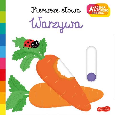 Warzywa. Akademia mądrego dziecka. Pierwsze słowa Warzywa. Akademia mądrego dziecka. Pierwsze słowa