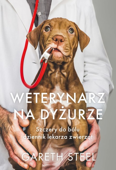 Weterynarz na dyżurze. Szczery do bólu dziennik lekarza zwierząt Weterynarz na dyżurze. Szczery do bólu dziennik lekarza zwierząt