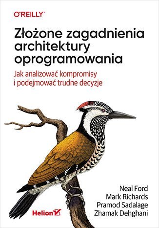 Złożone zagadnienia architektury oprogramowania. Jak analizować kompromisy i podejmować trudne decyzje Złożone zagadnienia architektury oprogramowania. Jak analizować kompromisy i podejmować trudne decyzje