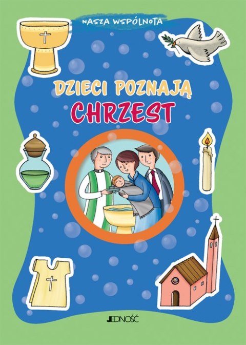 Dzieci poznają chrzest. Nasza wspólnota Dzieci poznają chrzest. Nasza wspólnota