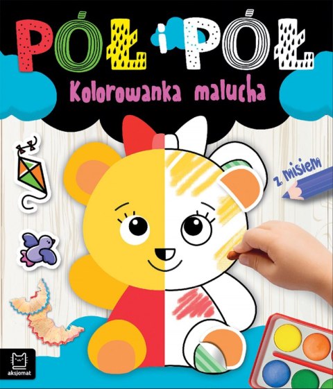 Kolorowanka malucha z misiem. Pół i pół Kolorowanka malucha z misiem. Pół i pół