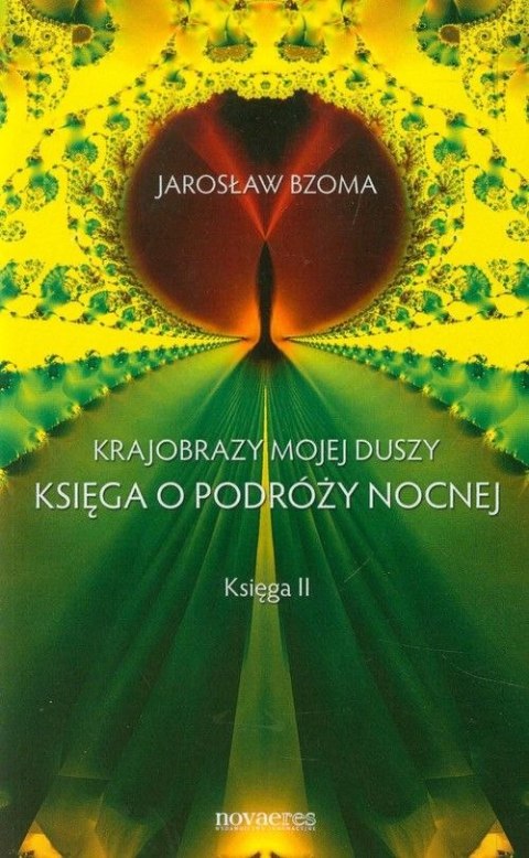 Księga o podróży nocnej krajobrazy mojej duszy księga 2 Księga o podróży nocnej krajobrazy mojej duszy księga 2