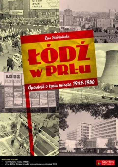 Łódź w PRLu. Opowieść o życiu miasta 1945-1980 Łódź w PRLu. Opowieść o życiu miasta 1945-1980