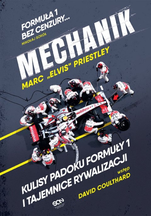 Mechanik. Kulisy padoku F1 i tajemnice rywalizacji wyd. 2023 Mechanik. Kulisy padoku F1 i tajemnice rywalizacji wyd. 2023