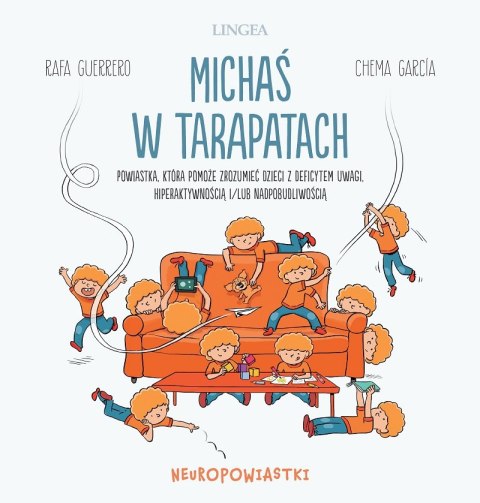 Michaś w tarapatach. Powiastka, która pomoże zrozumieć dzieci z deficytem uwagi, hiperaktywnością i/lub nadpobudliwością Michaś w tarapatach. Powiastka, która pomoże zrozumieć dzieci z deficytem uwagi, hiperaktywnością i/lub nadpobudliwością