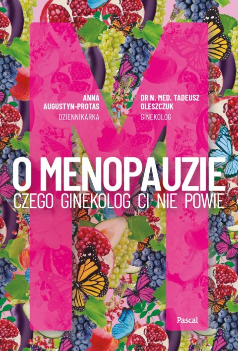 O Menopauzie. Czego ginekolog Ci nie powie O Menopauzie. Czego ginekolog Ci nie powie