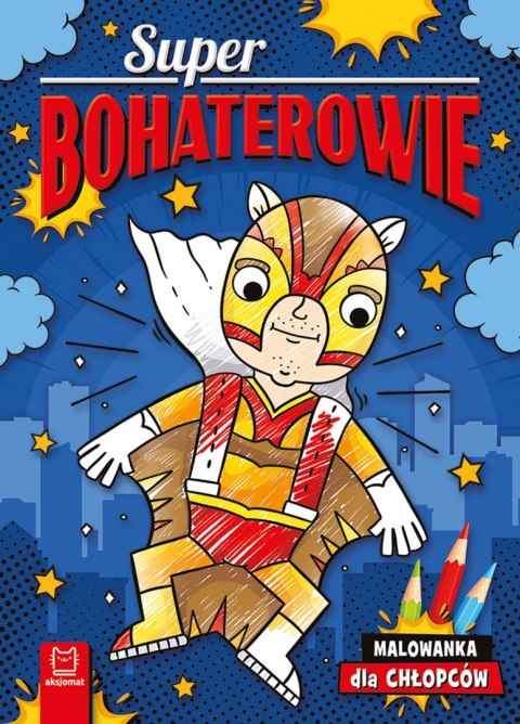 Superbohaterowie. Malowanka dla chłopców Superbohaterowie. Malowanka dla chłopców