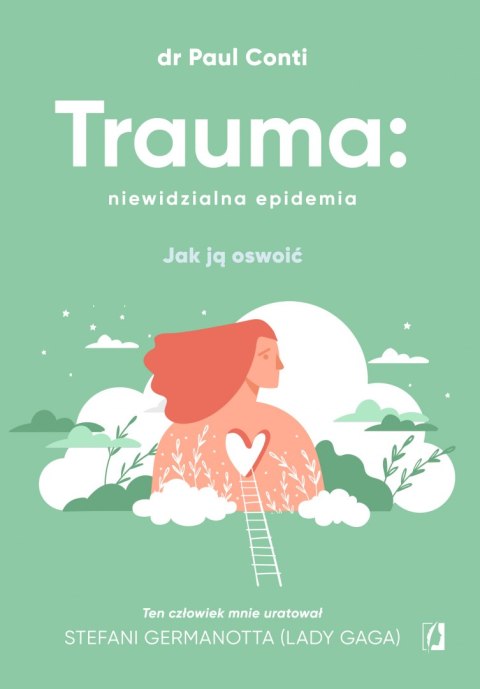 Trauma: niewidzialna epidemia. Jak ją oswoić Trauma: niewidzialna epidemia. Jak ją oswoić