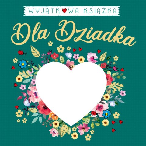 Wyjątkowa książka dla Dziadka Wyjątkowa książka dla Dziadka