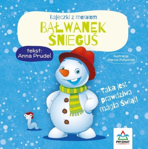Bałwanek Śnieguś. Bajeczki z morałem Bałwanek Śnieguś. Bajeczki z morałem