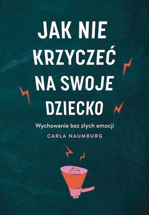 Jak nie krzyczeć na swoje dziecko wyd. kieszonkowe Jak nie krzyczeć na swoje dziecko wyd. kieszonkowe