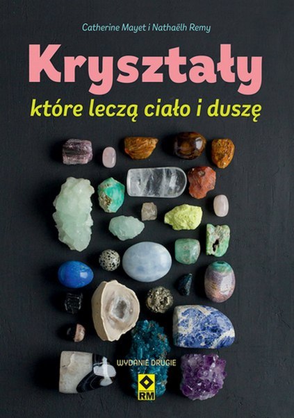 Kryształy które leczą ciało i duszę Wyd. 2023 Kryształy które leczą ciało i duszę Wyd. 2023