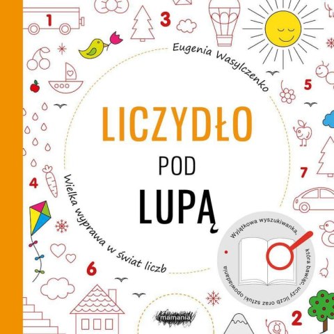 Liczydło pod lupą. Wielka wyprawa w świat liczb Liczydło pod lupą. Wielka wyprawa w świat liczb