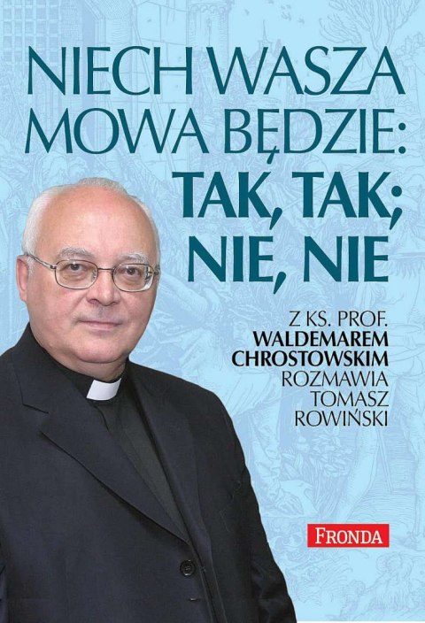 Niech wasza mowa będzie; tak, tak, nie, nie Niech wasza mowa będzie; tak, tak, nie, nie
