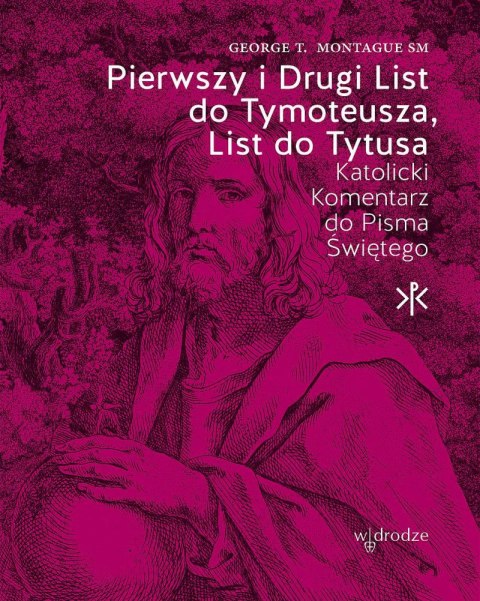 Pierwszy i Drugi List do Tymoteusza, List do Tytusa Pierwszy i Drugi List do Tymoteusza, List do Tytusa