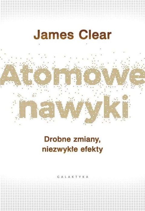 Atomowe nawyki drobne zmiany niezwykłe efekty Atomowe nawyki drobne zmiany niezwykłe efekty