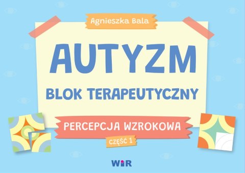 Autyzm blok terapeutyczny Percepcja wzrokowa część 1 Autyzm blok terapeutyczny Percepcja wzrokowa część 1