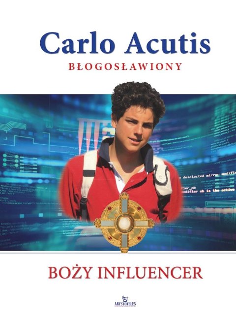 Carlo Acutis błogosławiony. Boży influencer Carlo Acutis błogosławiony. Boży influencer
