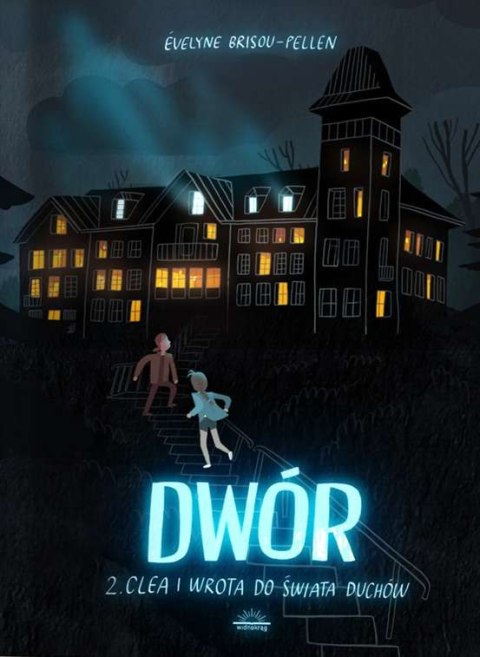 Clea i wrota do świata duchów. Dwór. Tom 2 Clea i wrota do świata duchów. Dwór. Tom 2