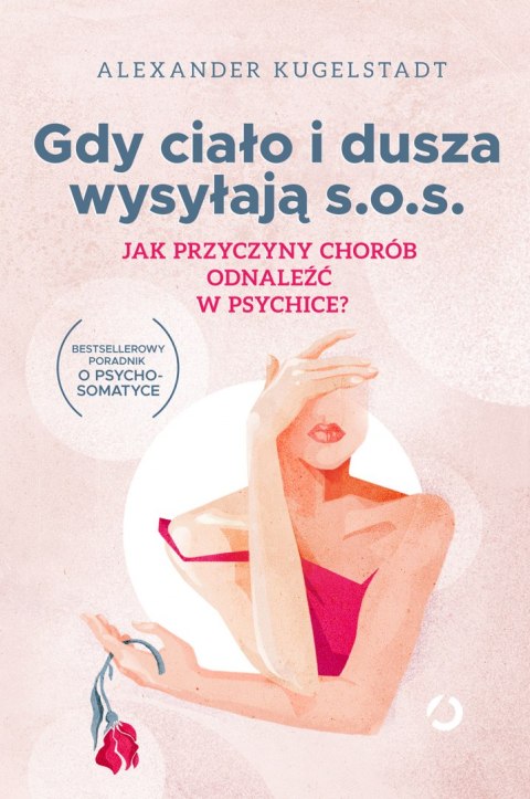 Gdy ciało i dusza wysyłają s.o.s. Jak przyczyny chorób odnaleźć w psychice? wyd. 2023 Gdy ciało i dusza wysyłają s.o.s. Jak przyczyny chorób odnaleźć w psychice? wyd. 2023