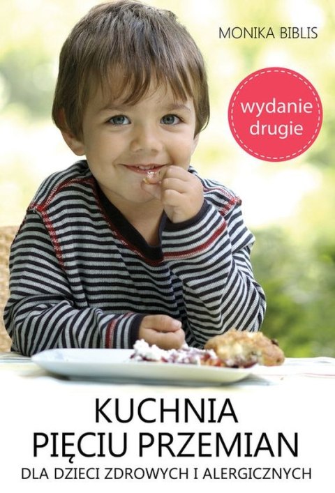 Kuchnia Pięciu Przemian dla dzieci zdrowych i alergicznych wyd. 2 Kuchnia Pięciu Przemian dla dzieci zdrowych i alergicznych wyd. 2