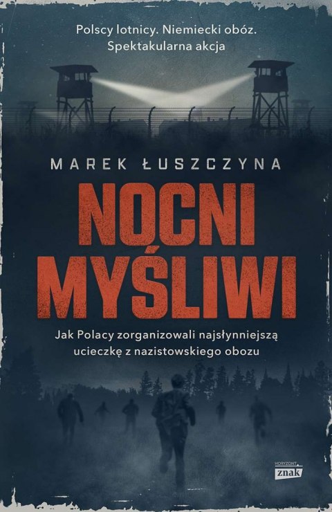 Nocni myśliwi. Jak Polacy zorganizowali najsłynniejszą ucieczkę z nazistowskiego obozu wyd. kieszonkowe Nocni myśliwi. Jak Polacy zorganizowali najsłynniejszą ucieczkę z nazistowskiego obozu wyd. kieszonkowe