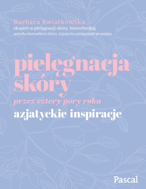 Pielęgnacja skóry przez cztery pory roku azjatyckie inspiracje Pielęgnacja skóry przez cztery pory roku azjatyckie inspiracje