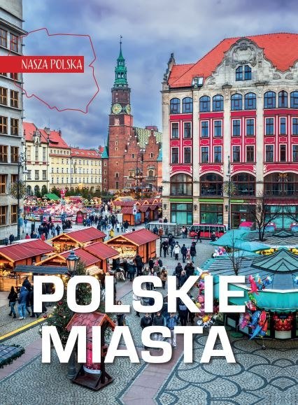 Polskie miasta. Nasza Polska Polskie miasta. Nasza Polska