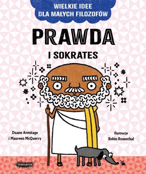 Prawda i Sokrates. Wielkie idee dla małych filozofów Prawda i Sokrates. Wielkie idee dla małych filozofów