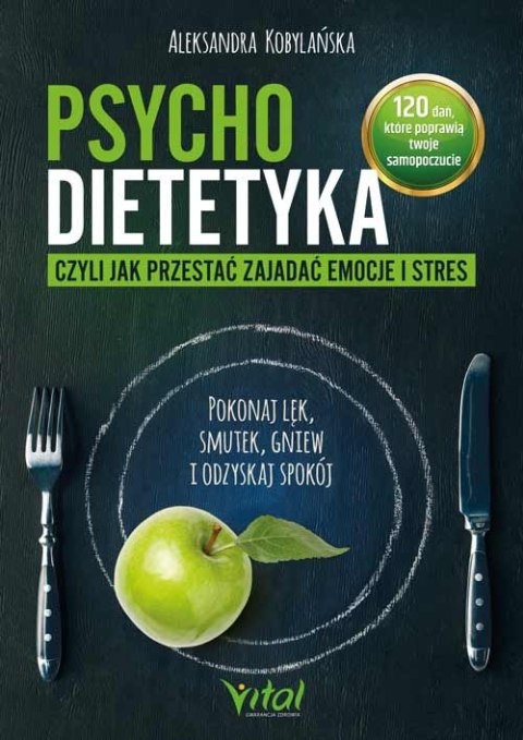 Psychodietetyka, czyli jak przestać zajadać emocje i stres Psychodietetyka, czyli jak przestać zajadać emocje i stres