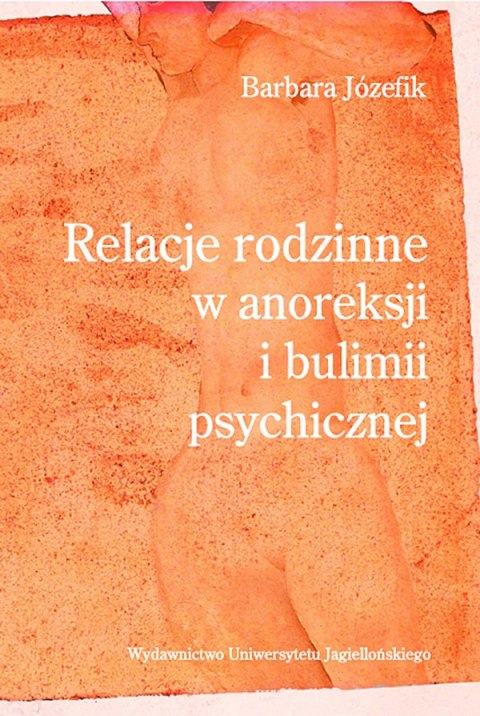 Relacje rodzinne w anoreksji i bulimii psychicznej Relacje rodzinne w anoreksji i bulimii psychicznej