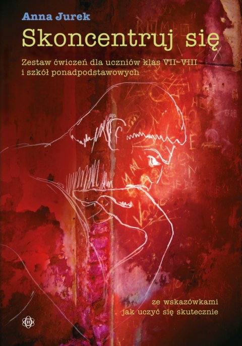 Skoncentruj się zestaw ćwiczeń dla uczniów klas VII-VIII i szkół ponadpodstawowych Skoncentruj się zestaw ćwiczeń dla uczniów klas VII-VIII i szkół ponadpodstawowych