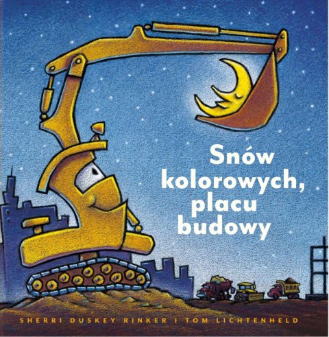 Snów kolorowych, placu budowy wyd. 2023 Snów kolorowych, placu budowy wyd. 2023