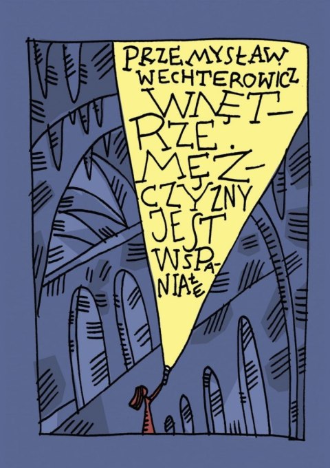 Wnętrze mężczyzny jest wspaniałe Wnętrze mężczyzny jest wspaniałe