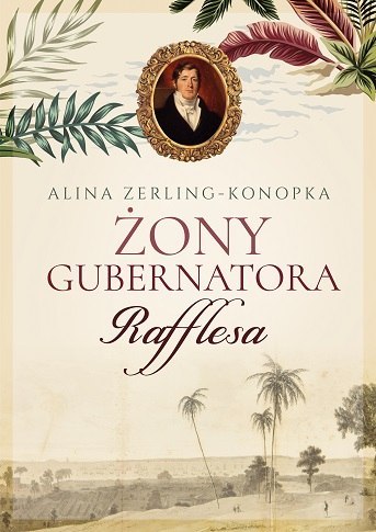 Żony gubernatora Rafflesa Żony gubernatora Rafflesa