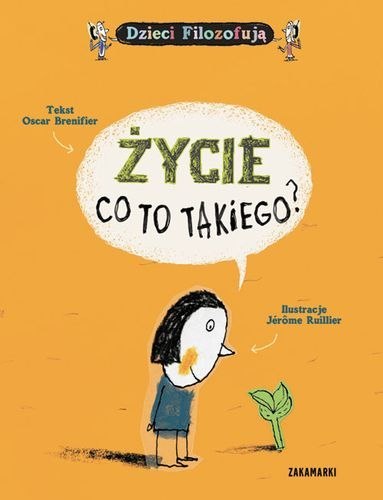 Życie, co to takiego? Dzieci filozofują Życie, co to takiego? Dzieci filozofują
