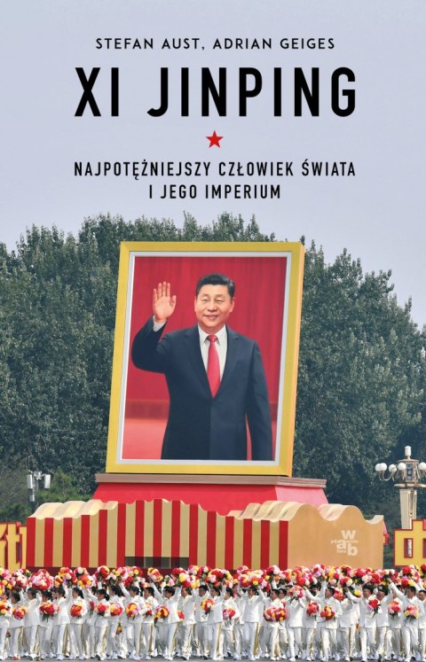 Xi Jinping. Najpotężniejszy człowiek świata i jego imperium Xi Jinping. Najpotężniejszy człowiek świata i jego imperium