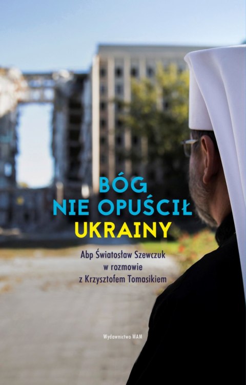 Bóg nie opuścił Ukrainy. Abp Światosław Szewczuk w rozmowie z Krzysztofem Tomasikiem Bóg nie opuścił Ukrainy. Abp Światosław Szewczuk w rozmowie z Krzysztofem Tomasikiem