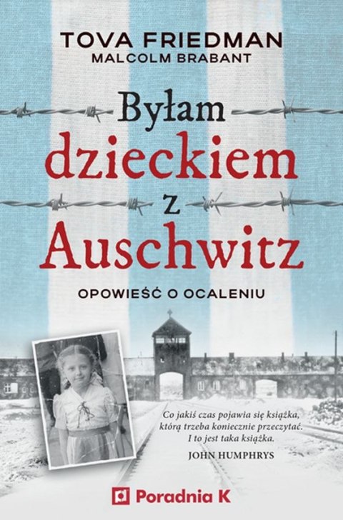 Byłam dzieckiem Auschwitz. Opowieść o ocaleniu Byłam dzieckiem Auschwitz. Opowieść o ocaleniu