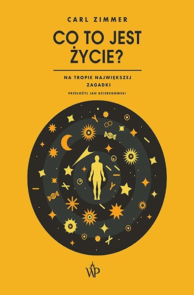 Co to jest życie? Na tropie największej zagadki Co to jest życie? Na tropie największej zagadki